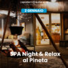 SPA Night & Relax 2 gennaio SPA Night & Relax: sotto le stelle e nel Wellness Pineta Nature Resort - 2 gennaio