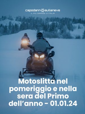 Escursione in Motoslitta nel pomeriggio e nella sera del Primo dell'anno - 01.01.24