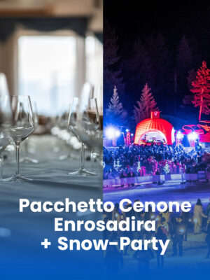 Pacchetto Cenone Enrosadira + Snow-Party