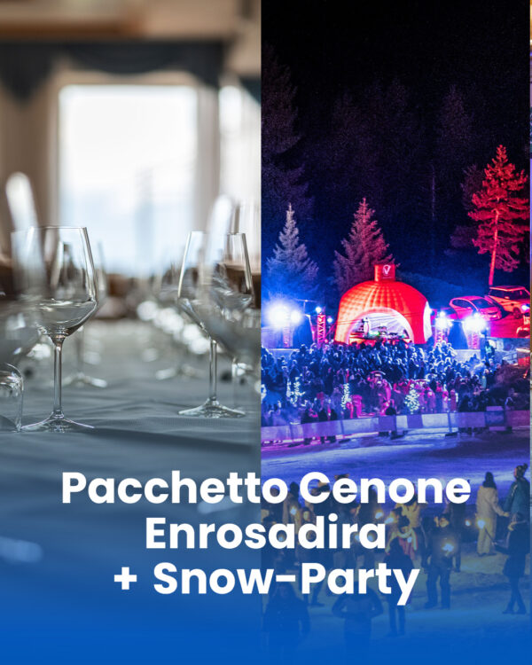 Pacchetto Cenone Enrosadira + Snow-Party