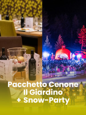 Pacchetto Cenone Il Giardino + Snow-Party