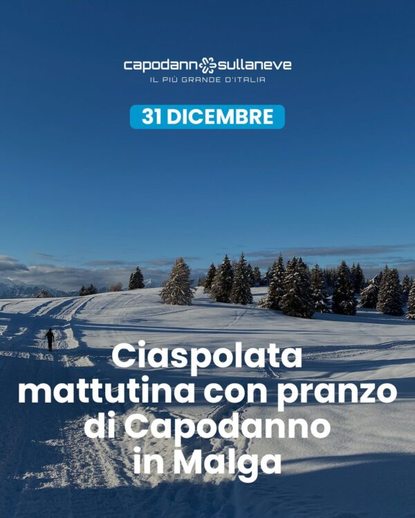 Ciaspolata mattutina con pranzo di capodanno in malga Ciaspolata mattutina con pranzo di Capodanno in Malga - 31 dicembre