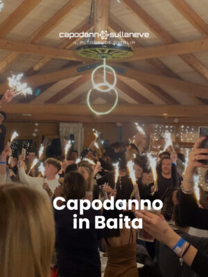 Capodanno in Baita Capodanno in Baita - Cenone con festa in Baita + Snow Party