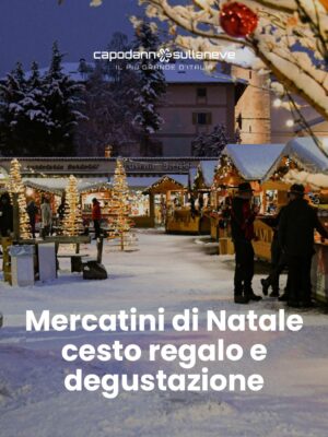 Mercatini di Natale cesto regalo e degustazione